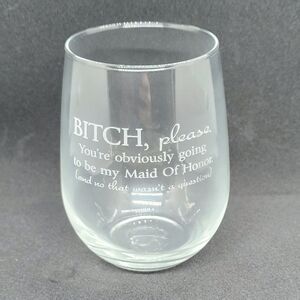 Bridesmaid Maid of Honor Bridal Party Funny Wine Glass Globlet